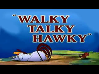 Foghorn leghorn in "walky talky hawky", 1946, full cartoon