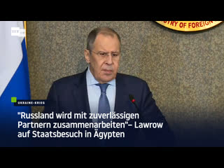 "russland wird mit zuverlässigen partnern zusammenarbeiten" – lawrow auf staatsbesuch in ägypten