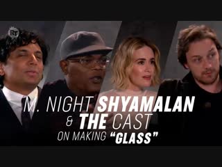 An oral history of “glass” m night shyamalan, samuel l jackson, sarah paulson, and james mcavoy