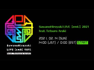 Sawanohiroyuki live【emu】2021 feat tetsuro araki (2021/02/14)