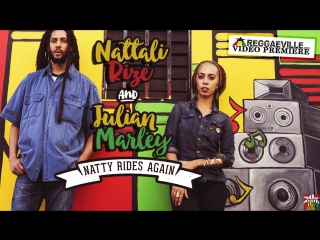 Nattali rize feat julian marley natty rides again