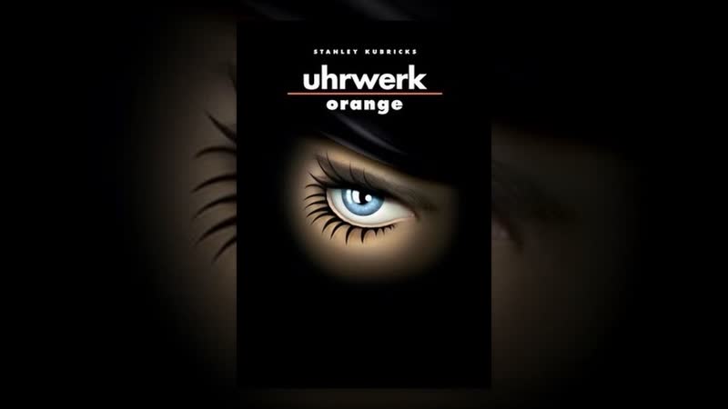 (18+) uhrwerk orange / a clockwork orange / stanley kubrick