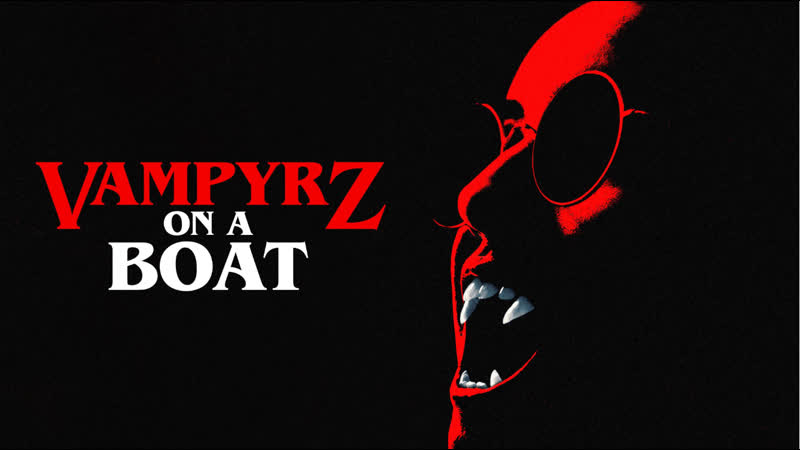 Вампиры на борту (2022) vampyrz on a boat