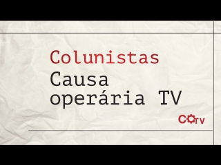 As eleições são uma fraude e não vão derrotar a direita colunistas da cotv, por henrique áreas