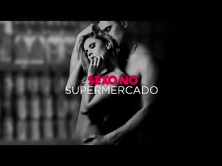 Conto erótico narrado sexo no supermercado(360p) mp4