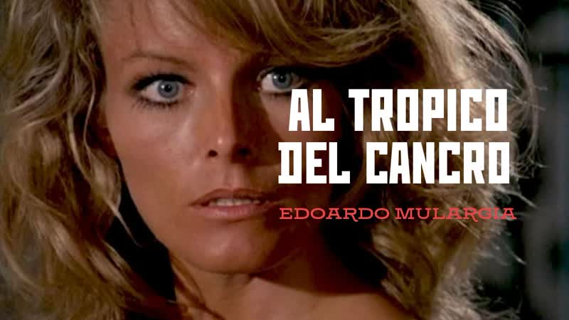 Al tropico del cancro / тропик рака (1972) edoardo mulargia / эдуардо мулагрия италия giallo