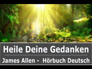 Heile deine gedanken hörbuch james allen ohne träumer würde die menscheit vergehen deine vision wird realität