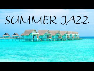 Summer bossa nova jazz music elegant bossa nova jazz for relaxing