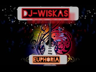 Dj wiskas euphoria