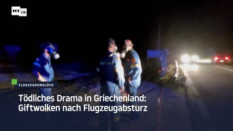 Tödliches drama in griechenland giftwolken nach flugzeugabsturz