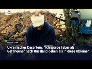 Ukrainischer deserteur "ich würde lieber als gefangener nach russland gehen als in diese ukraine"