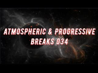 Atmospheric & progressive breaks 034 (mixed by pavel gnetetsky)