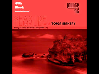 This evening and every sunday seaside temple with tolga maktay between 22002300 (gmt+3) at lounge fm 96