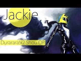 Durarara!x2 shou op [headhunt] (jackie o russian full version)