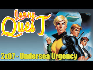 The real adventures of jonny quest 2x07 undersea urgency