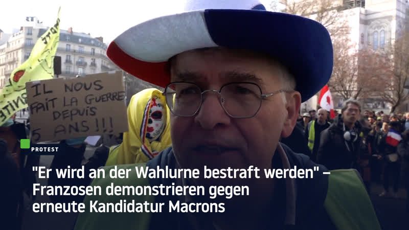 "er wird an der wahlurne bestraft werden" – franzosen demonstrieren gegen erneute kandidatur macrons