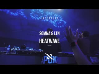 Somna & ltn heatwave (out now)