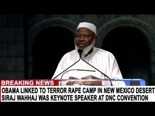 Breaking new mexico porn sex camp leader linked to obama siraj wahhaj was a keynote speaker for obama's 2012 dnc convention