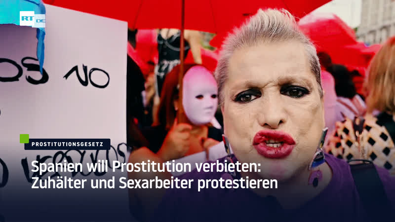 Spanien will prostitution verbieten zuhälter und sexarbeiter protestieren