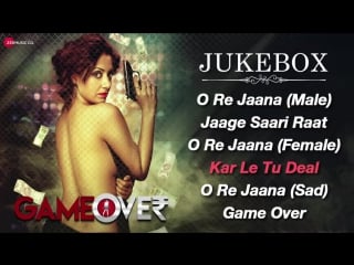 "game over" 2017 full movie audio jukebox gurleen chopra ali mughal gaurav h singh