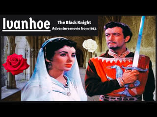 Ivanhoe the black knight with robert taylor & elizabeth taylor (knight adventure hollywood classic from 1952)