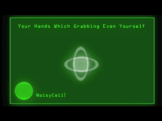 Noisycell your hands which grabbing even yourself