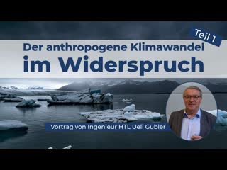 Der anthropogene klimawandel im widerspruch zur erd und klimageschichte teil 1 (von ingenieur htl ueli gubler)