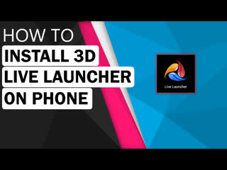 How to install 3d live launcher on phone