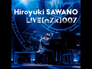 Hiroyuki sawano live[nzk]007 (2022/03/13 @ tokyo international forum hall a)