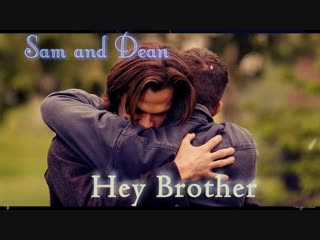 Sam dean | hey brother