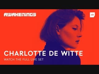 Charlotte de witte live @ awakenings ade hard opening night 2018