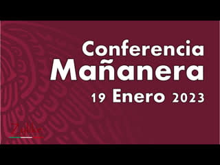 Conferencia mañanera 19 enero 2023