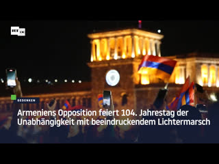 Armeniens opposition feiert 104 jahrestag der unabhängigkeit mit beeindruckendem lichtermarsch