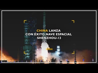 China lanza con éxito nave espacial con 3 astronautas a bordo