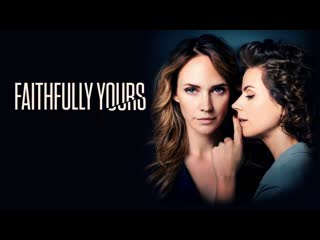 Верна тебе (2022) faithfully yours