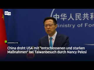 China droht usa mit "entschlossenen und starken massnahmen" bei taiwanbesuch durch nancy pelosi