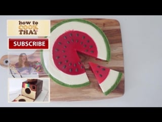 Summer watermelon dessert how to cook that ann reardon watermelon week