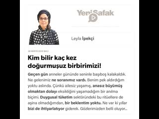 Leyla i̇pekçi ​kim bilir kaç kez doğurmuşuz birbirimizi!​ 28 05 2019