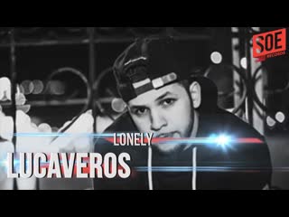 Lucaveros lonely
