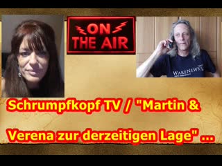 Schrumpfkopf tv "martin & verena zur derzeitigen lage"