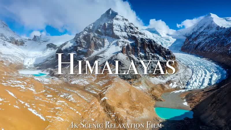 Гималаи the himalayas 4k scenic relaxation film with calming music