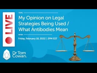 Dr tom cowan my opinion on legal strategies being used / what antibodies mean