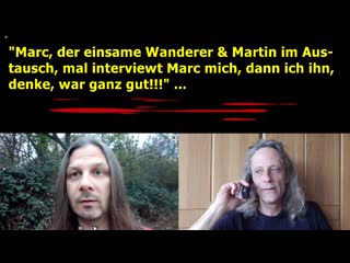 "marc, der einsame wanderer & martin im austausch, mal interviewt marc mich, dann ich ihn!!!"