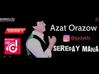 Azat orazow sereday mana | 2018