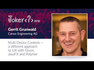 Gerrit grunwald multi device controls a different approach to ux with gluon, javafx and polymer