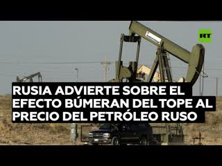 Moscú occidente "está cortando la rama en la que se sienta" al introducir el tope al precio del petróleo ruso