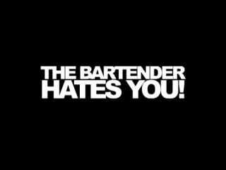 The bartender hates you 18 minty fresh