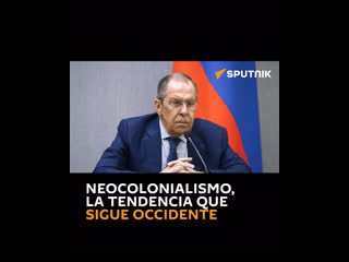 Lavrov acusa a occidente de esconder su "orientación neocolonial"