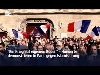 "ein krieg auf eigenem boden" – hunderte demonstrieren in paris gegen islamisierung