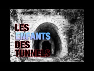 Les enfants des tunnels